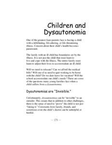 Children and Dysautonomia One of the greatest fears parents face is having a child with a debilitating, life-altering, or life-threatening illness. Concern about their child’s health becomes paramount.
