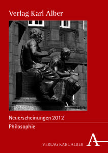 Verlag Karl Alber  Neuerscheinungen 2012 Philosophie VERLAG KARL ALBER