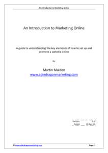 An Introduction to Marketing Online  An Introduction to Marketing Online A guide to understanding the key elements of how to set up and promote a website online
