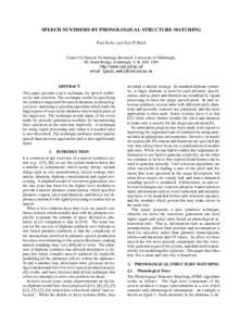 SPEECH SYNTHESIS BY PHONOLOGICAL STRUCTURE MATCHING Paul Taylor and Alan W Black Centre for Speech Technology Research, University of Edinburgh, 80, South Bridge, Edinburgh, U.K. EH1 1HN http://www.cstr.ed.ac.uk