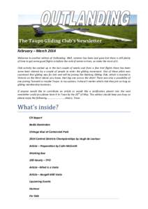 The Taupo Gliding Club’s Newsletter February – March 2014 Welcome to another edition of Outlanding. Well, summer has been and gone but there is still plenty of time to get some good flights in before the cold of wint