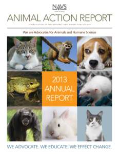 www.navs.org  ANIMAL ACTION REPORT A PUBLICATION OF THE NATIONAL ANTI-VIVISECTION SOCIETY  We are Advocates for Animals and Humane Science