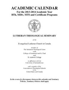 ACADEMIC CALENDAR For the[removed]Academic Year BTh, MDiv, MTS and Certificate Programs LUTHERAN THEOLOGICAL SEMINARY of the