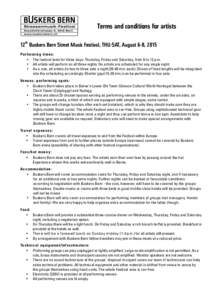 Terms and conditions for artists th 12 Buskers Bern Street Music Festival, THU-SAT, August 6-8, 2015 P e rfo rm in g tim e s : • The festival lasts for three days: Thursday, Friday and Saturday, from 6 to 12 p.m.