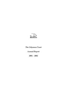 The Odysseus Trust Annual Report 2001 – 2002 Introduction The past year has been creative and productive for the Trust. We are now well
