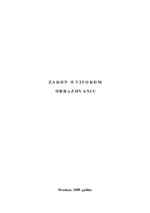 ZAKON O VISOKOM O B R A Z O V A NJ U Prosinac, 2009. godine  Na temelju članka 15.d) i 26.e) Ustava Županije Posavske („Narodne novine Županije