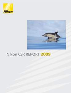 Nikon CSR REPORT 2009  Meeting Needs. Exceeding Expectations. Stakeholders expect Nikon to develop high-quality products, establish highly energy-efficient production systems, trade honestly, and manage its business in 