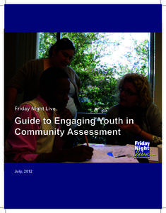 Friday Night Live  Guide to Engaging Youth in Community Assessment  July, 2012