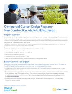 Commercial Custom Design Program –  New Construction, whole building design Program overview In collaboration with BC Hydro, we’re working with commercial building owners and developers to encourage energy effici