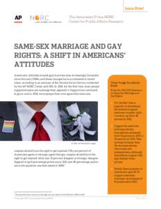 Issue Brief  SAME-SEX MARRIAGE AND GAY RIGHTS: A SHIFT IN AMERICANS’ ATTITUDES Americans’ attitudes toward gays have become increasingly favorable
