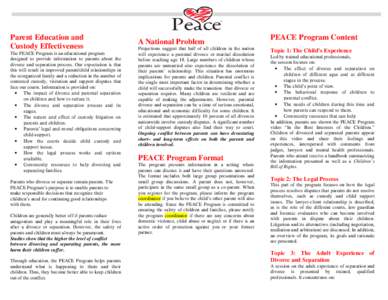 Parent Education and Custody Effectiveness The PEACE Program is an educational program designed to provide information to parents about the divorce and separation process. Our expectation is that this will result in impr