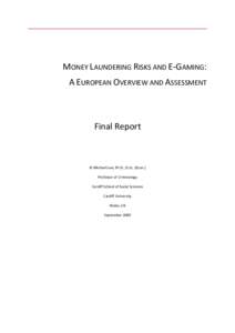 MONEY LAUNDERING RISKS AND E-GAMING: A EUROPEAN OVERVIEW AND ASSESSMENT Final Report  © Michael Levi, Ph.D., D.Sc. (Econ.)