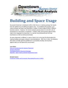 Building and Space Usage Successful downtown revitalization efforts often focus on creating synergy that results from the optimal mix of building and space uses. In considering this purpose, your market analysis will lik