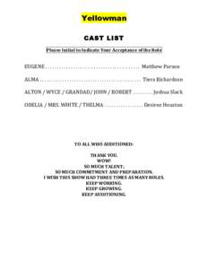 Yellowman CAST LIST 	
   Please	
  Initial	
  to	
  Indicate	
  Your	
  Acceptance	
  of	
  the	
  Role	
   	
  