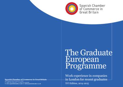 The Graduate European Programme Spanish Chamber of Commerce in Great Britain 126 Wigmore Street London W1U 3RZ T. +070 | F.+