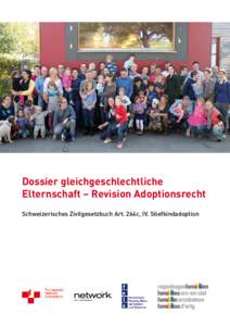 Dossier gleichgeschlechtliche Elternschaft – Revision Adoptionsrecht Schweizerisches Zivilgesetzbuch Art. 264c, IV. Stiefkindadoption Worum es geht Der Bundesrat will die Stiefkindadoption einem weiteren Kreis von Paa