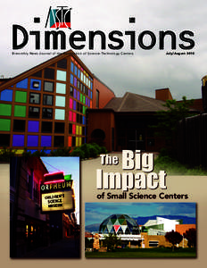 Bimonthly News Journal of the Association of Science-Technology Centers  July/August 2010 Big Impact