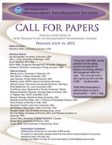 Publish your Paper in ACM Transactions on Management Information Systems Premier issue in 2010 Editor-in-Chief: Hsinchun Chen, University of Arizona, USA