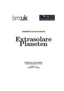 Arbeitsheft zum Lernszenario  Extrasolare Planeten Erarbeitet von: Thomas Kallinger In Zusammenarbeit mit: bm:ukk