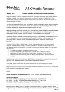ASX/Media Release 9 April 2015 Leighton awarded WA’s Mitchell Freeway extension  Leighton Holdings’ company, Leighton Contractors, has been selected by Main Roads Western