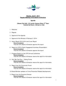 Monday, April 7, 2014 Regular Meeting of the Board of Directors Agenda Ottawa City Hall, 110 Laurier Avenue West, 2nd floor Colonel By Room, 5:00 pm to 7pm