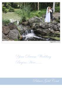 Your Dream Wedding Begins Here…… Palmer Gold Coast  Your Wedding Ceremony