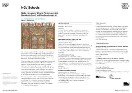 NGV Schools Gods, Heroes and Clowns: Performance and Narrative in South and Southeast Asian Art IAN POTTER CENTRE: NGV AUSTRALIA 1 MAY – 30 AUG 2015 Student Programs