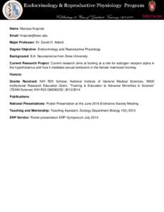 Name: Marissa Kraynak Email:  Major Professor: Dr. David H. Abbott Degree Objective: Endocrinology and Reproductive Physiology Background: B.A. Neuroscience from Drew University Current Research Project: 