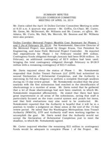 SUMMARY MINUTES DULLES CORRIDOR COMMITTEE MEETING OF APRIL 16, 2014 Mr. Davis called the April 16 Dulles Corridor Committee Meeting to order at 8:35 a.m. A quorum was present – Mr. Griffin, Co-Chair, Mr. Carter, Mr. Ga