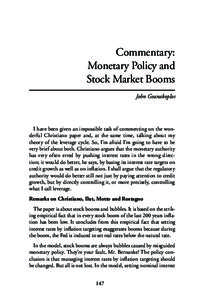 Commentary: Monetary Policy and Stock Market Booms John Geanakoplos  I have been given an impossible task of commenting on the wonderful Christiano paper and, at the same time, talking about my