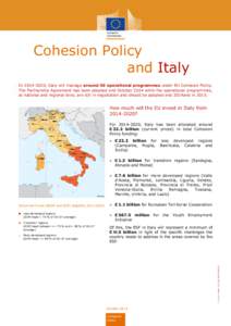 Cohesion Policy and Italy In[removed], Italy will manage around 50 operational programmes under EU Cohesion Policy. The Partnership Agreement has been adopted end October 2014 while the operational programmes, at nation