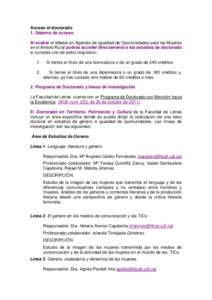 Acceso al doctorado 1. Sistema de acceso Al acabar el Màster en Agentes de Igualdad de Oportunidades para las Mujeres en el Ámbito Rural podrás acceder directamente a los estudios de doctorado si cumples uno de estos 