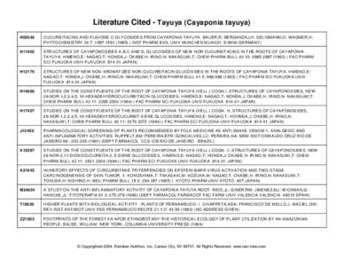 Literature Cited - Tayuya (Cayaponia tayuya) H00346 CUCURBITACINS AND FLAVONE C-GLYCOSIDES FROM CAYAPONIA TAYUYA. BAUER,R: BERGANZA,LH: SELIGMANN,O: W AGNER,H: PHYTO CHEM ISTRY 24 7: [removed]) ( INST PHARM BIOL UN