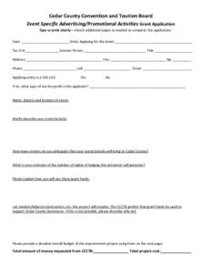 Cedar County Convention and Tourism Board Event Specific Advertising/Promotional Activities Grant Application Type or print clearly – Attach additional pages as needed to complete this application. Date: ______________