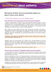 Aboriginal children and young people speak out about culture and identity “A strong culture; fighting for your culture.” Kimberley children What do children and young people say about being acknowledged? In 2009 the 