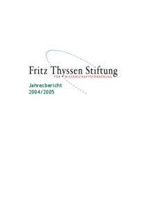 Jahresbericht[removed] Fritz Thyssen Stiftung, Dezember 2005 Am Römerturm 3, 50667 Köln Telefon[removed]0, Telefax[removed]29