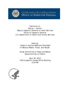 Testimony of: Gloria L. Jarmon Deputy Inspector General for Audit Services Office of Inspector General U.S. Department of Health and Human Services