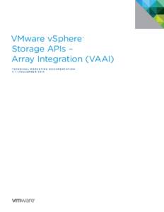 VMware vSphere ® Storage APIs – Array Integration (VAAI) T E C H N I C A L M A R K E T I N G D O C U M E N TAT I O N V 1.1/DECEMBER 2012