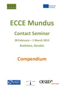 ECCE Mundus Contact Seminar 28 February – 1 March 2013 Bratislava, Slovakia  Compendium