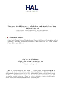 Unsupervised Discovery, Modeling and Analysis of long term Activities Guido Pusiol, François Bremond, Monique Thonnat To cite this version: Guido Pusiol, François Bremond, Monique Thonnat. Unsupervised Discovery, Model