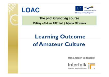 Microsoft PowerPoint - Vodsgaard, learning outcome of amateur culture, Ljubljana, June 2011