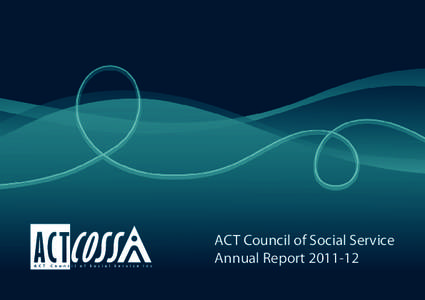 ACT Council of Social Service Annual Report[removed] Acknowledgement of traditional custodians ACTCOSS acknowledges