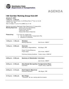 AGENDA I-90 Corridor Working Group Kick-Off January 8, 2007 1:30 p.m. – 3:30 p.m.  Issaquah City Hall Northwest, the Off-Ramp Room 2nd floor on the left