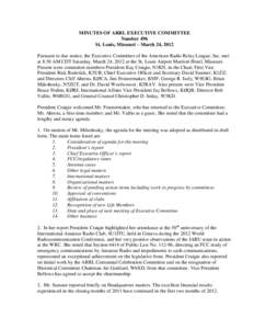 MINUTES OF ARRL EXECUTIVE COMMITTEE Number 496 St. Louis, Missouri – March 24, 2012 Pursuant to due notice, the Executive Committee of the American Radio Relay League, Inc. met at 8:30 AM CDT Saturday, March 24, 2012 a