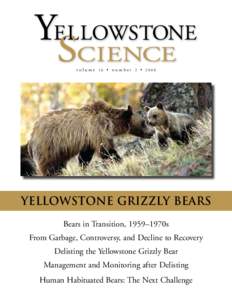 volume 16 • number 2 • 2008  Yellowstone Grizzly Bears Bears in Transition, 1959–1970s From Garbage, Controversy, and Decline to Recovery Delisting the Yellowstone Grizzly Bear