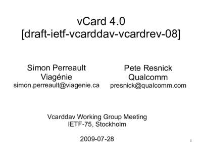 vCard 4.0 [draft-ietf-vcarddav-vcardrev-08] Simon Perreault Viagénie 