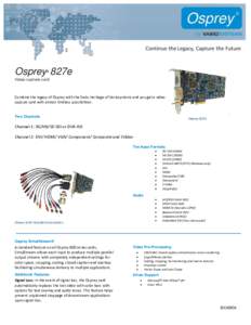 Osprey 827e ® Video capture card  Combine the legacy of Osprey with the Swiss heritage of Variosystems and you get a video