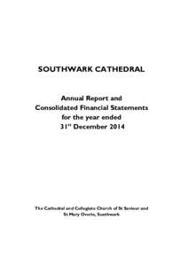 SOUTHWARK CATHEDRAL  Annual Report and Consolidated Financial Statements for the year ended 31st December 2014