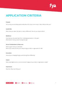 APPLICATION CRITERIA Purpose Tell us why you are deeply passionate about this issue, community or idea. What excites you? Leadership When have you taken the lead to make a difference? How do you inspire others?