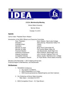 I.D.E.A. Membership Meeting  Illinois State University  Normal, Illinois  October 10, 2013  Agenda:  Call to Order: President Kevin Weston 